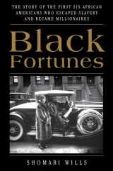 9780062437594-0062437593-Black Fortunes: The Story of the First Six African Americans Who Escaped Slavery and Became Millionaires