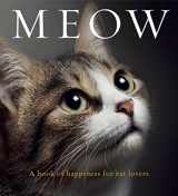 9781921966576-1921966572-Meow: A book of happiness for cat lovers (Animal Happiness)