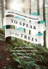 9780735275072-0735275076-To Speak for the Trees: My Life's Journey from Ancient Celtic Wisdom to a Healing Vision of the Forest