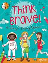 9781734287622-1734287624-Think Brave! A Coloring & Drawing Adventure - Coloring Book for Girls - Kids Coloring Book w/ Coloring Activities - Mess Free Coloring Book for Girls - Kids Coloring Books
