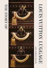 9781838612313-1838612319-The Story of the Louis Vuitton Luggage