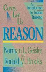 9780801038365-0801038367-Come, Let Us Reason: An Introduction to Logical Thinking