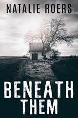 9780997002065-0997002069-Beneath Them: Based on the Screenplay by Natalie Roers and Mali Elfman