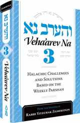 9781680253610-1680253611-Veha'arev Na, Volume 3: Halachic Challenges and Solutions Based on the Weekly Parshah Based on the Shiurim of Rav Yitzchok Zilberstein