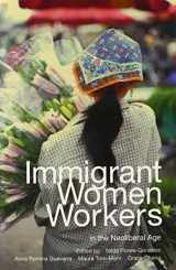 9780252079115-0252079116-Immigrant Women Workers in the Neoliberal Age