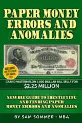 9781520429410-152042941X-Paper Money Errors and Anomalies: Newbie Guide To Identifying and Finding Paper Money Errors and Anomalies