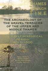 9780954962753-0954962753-The Archaeology of the Gravel Terraces of the Upper and Middle Thames: The Early Historical Period: AD1-1000 (Thames Valley Landscapes Monograph)