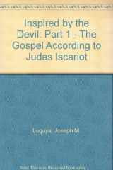 9780971330900-0971330905-Inspired by the Devil: Part 1 - The Gospel According to Judas Iscariot
