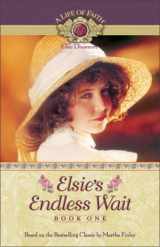9781928749806-1928749801-Elsie's Endless Wait (Life of Faith, A: Elsie Dinsmore Series)