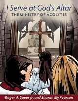9781640651234-1640651233-I Serve at God's Altar: The Ministry of Acolytes