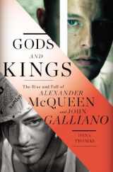 9781594204944-1594204942-Gods and Kings: The Rise and Fall of Alexander McQueen and John Galliano