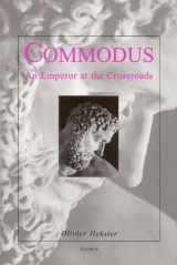 9789050632386-9050632386-Commodus: An Emperor at the Crossroads (Dutch Monographs on Ancient History and Archaeology)