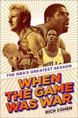 9780593229545-0593229541-When the Game Was War: The NBA's Greatest Season