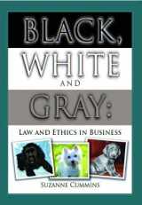 9780975366011-0975366017-Black, White and Grey: Law and Ethics in Business