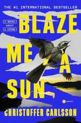 9780593449356-0593449355-Blaze Me a Sun: A Novel About a Crime