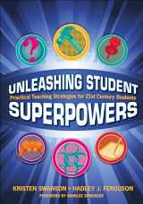 9781483350967-1483350967-Unleashing Student Superpowers: Practical Teaching Strategies for 21st Century Students