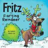 9781953399151-1953399150-Fritz the Farting Reindeer: A Story About a Reindeer Who Farts (Farting Adventures)