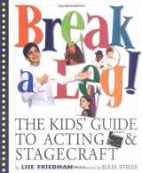 9780761122081-0761122087-Break a Leg!: The Kids' Guide to Acting and Stagecraft