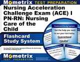9781614038696-1614038694-Nursing Acceleration Challenge Exam Ace I Pn-rn: Nursing Care of the Child Flashcard Study System: Nursing Ace Test Practice Questions & Review for the Nursing Acceleration Challenge Exam
