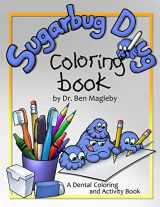 9781535241984-1535241985-Sugarbug Doug Coloring Book: A Dental Coloring and Activity Book