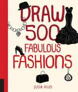9781592539925-1592539920-Draw 500 Fabulous Fashions: A Sketchbook for Artists, Designers, and Doodlers