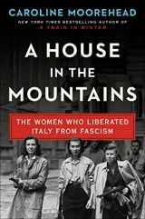 9780062686350-0062686356-A House in the Mountains: The Women Who Liberated Italy from Fascism (The Resistance Quartet, 4)