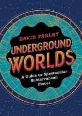 9780316514026-0316514020-Underground Worlds: A Guide to Spectacular Subterranean Places
