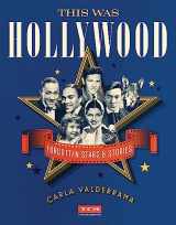 9780762495863-0762495863-This Was Hollywood: Forgotten Stars and Stories (Turner Classic Movies)
