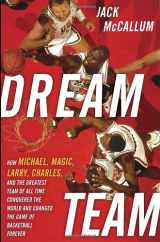 9780345520487-0345520483-Dream Team: How Michael, Magic, Larry, Charles, and the Greatest Team of All Time Conquered the World and Changed the Game of Basketball Forever