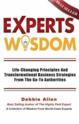 9780692522646-0692522646-Expert's Wisdom: Life Changing Principles and Transformational Business Strategies from the Go-To Authorities