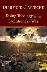9781626984042-1626984042-Doing Theology in an Evolutionary Way