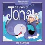 9781641236164-1641236167-The Story of Jonah: Rhyming Bible Fun for Kids! (Oh, What God Will Go and Do!)