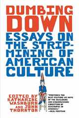 9780393317237-0393317234-Dumbing Down: Essays on the Strip-Mining of American Culture