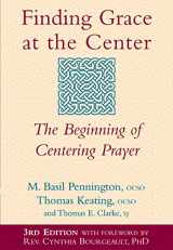 9781594731822-1594731829-Finding Grace at the Center (3rd Edition): The Beginning of Centering Prayer