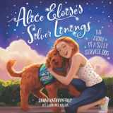 9781735197821-1735197823-Alice Eloise's Silver Linings: The Story of a Silly Service Dog (Alice Eloise the Silly Service Dog)