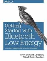 9781491949511-1491949511-Getting Started with Bluetooth Low Energy: Tools and Techniques for Low-Power Networking