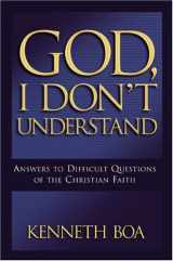 9780781444231-0781444233-God, I Don't Understand: Answers to Difficult Questions of the Faith