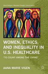 9780230113633-023011363X-Women, Ethics, and Inequality in U.S. Healthcare: "To Count among the Living" (Black Religion/Womanist Thought/Social Justice)