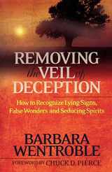9780800794736-0800794737-Removing the Veil of Deception: How to Recognize Lying Signs, False Wonders, and Seducing Spirits