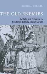 9780521828109-0521828104-The Old Enemies: Catholic and Protestant in Nineteenth-Century English Culture