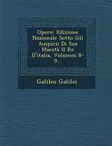 9781249941958-1249941954-Opere: Edizione Nazionale Sotto Gli Auspicii Di Sua Maestà Il Re D'italia, Volumes 8-9... (Italian Edition)