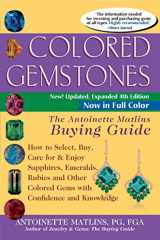 9780990415275-0990415279-Colored Gemstones 4th Edition: The Antoinette Matlins Buying Guide–How to Select, Buy, Care for & Enjoy Sapphires, Emeralds, Rubies and Other Colored Gems with Confidence and Knowledge
