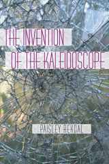 9780822959557-0822959550-The Invention of the Kaleidoscope (Pitt Poetry Series)