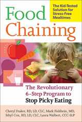 9781600940163-1600940161-Food Chaining: The Proven 6-Step Plan to Stop Picky Eating, Solve Feeding Problems, and Expand Your Child s Diet