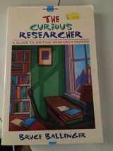 9780134498263-0134498267-The Curious Researcher: A Guide to Writing Research Papers [RENTAL EDITION]