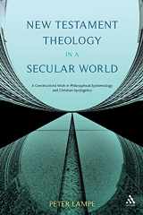 9780567388889-0567388883-New Testament Theology in a Secular World: A Constructivist Work in Philosophical Epistemology and Christian Apologetics