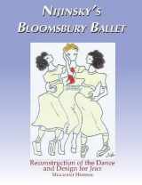 9781576470428-1576470423-Nijinsky's Bloomsbury Ballet: Reconstruction of Dance & Design For JEUX (Dance & Music Series)