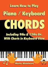 9780244874902-0244874905-Learn How to Play Piano / Keyboard Chords: Including 9ths & 13ths Etc. With Charts in Keyboard View