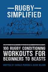 9781090554024-1090554028-100 Rugby Conditioning Workouts For Beginners To Beasts (Rugby Simplified)
