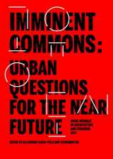 9781945150517-1945150513-Imminent Commons: Urban Questions for the Near Future: Seoul Biennale of Architecture and Urbanism 2017